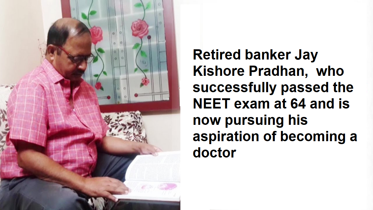 Meet retired banker Jay Kishore Pradhan, who successfully passed the NEET exam at 64 and is now pursuing his aspiration of becoming a doctor - Santhoshni Academy