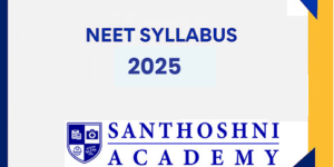 Changes in Expected NEET Syllabus 2025 Santoshni Academy Chennai